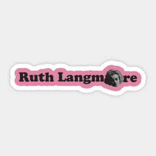 Ruth Langmore Sticker